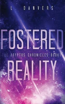 Fostered Reality: A Space Fantasy Adventure 1983311251 Book Cover