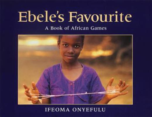 Ebele's Favourite: A Book of African Games 1845071867 Book Cover