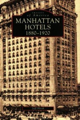 Manhattan Hotels 1880-1920 0752408437 Book Cover