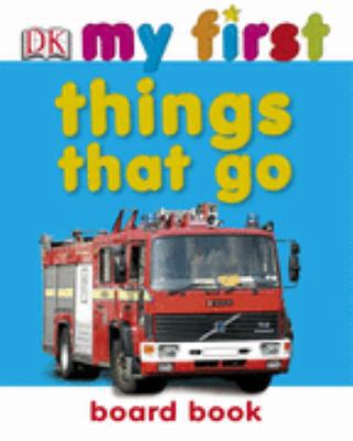 Things That Go (My First Board Book) 1405318716 Book Cover