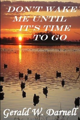 Don't Wake Me Until It's Time To Go 055764643X Book Cover