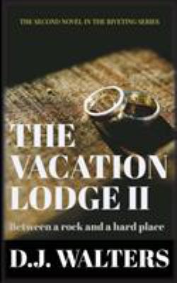 The Vacation Lodge II: Between a Rock and a Har... 199992763X Book Cover