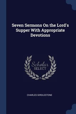 Seven Sermons On the Lord's Supper With Appropr... 1298809258 Book Cover