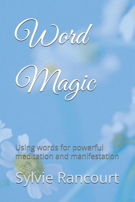 Word Magic: Using words for powerful meditation... B0CZVTVFW7 Book Cover