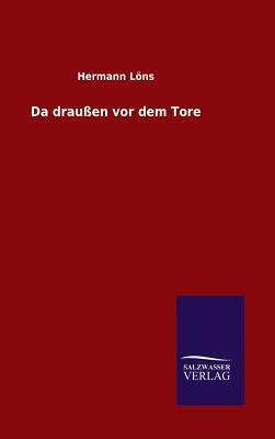 Da draußen vor dem Tore [German] 3846060372 Book Cover
