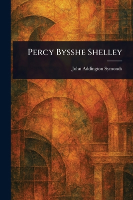 Percy Bysshe Shelley 1022955195 Book Cover