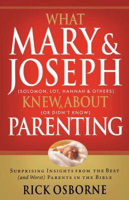 What Mary and Joseph Knew about Parenting 1591452880 Book Cover