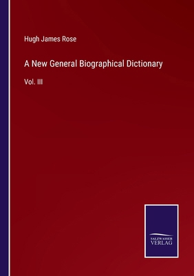 A New General Biographical Dictionary: Vol. III 3375160585 Book Cover