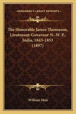 The Honorable James Thomason, Lieutenant-Govern... 1166284905 Book Cover