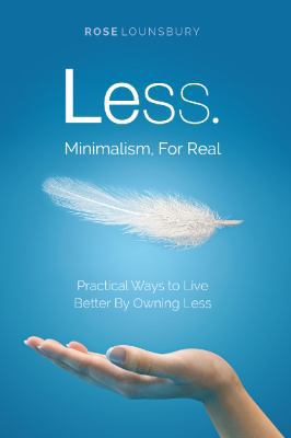 Less: Minimalism for Real 1946533173 Book Cover