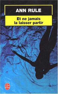 Et Ne Jamais La Laisser Partir [French] 2253172677 Book Cover