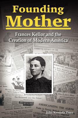 Founding Mother: Frances Kellor and the Creatio... 0978577728 Book Cover