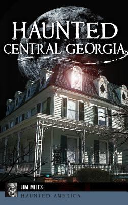 Haunted Central Georgia 1540226565 Book Cover