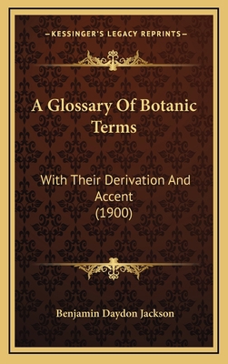 A Glossary of Botanic Terms: With Their Derivat... 1164774425 Book Cover