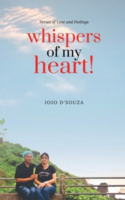 Whispers of my Heart!: Verses of Love and Feelings B0DB1M9N6D Book Cover