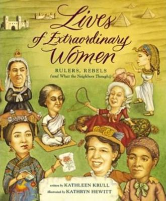 Lives of Extraordinary Women (Rulers, Rebels an... 0152025766 Book Cover