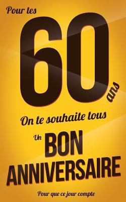 Bon anniversaire - 60 ans: Livre a ecrire [French] 1979192588 Book Cover
