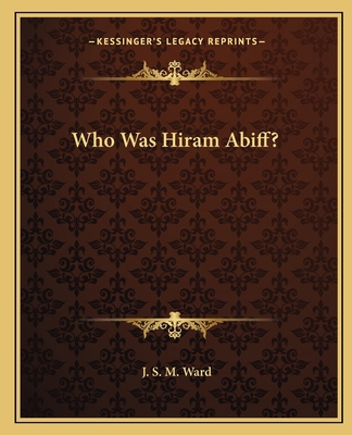 Who Was Hiram Abiff? 1162572787 Book Cover