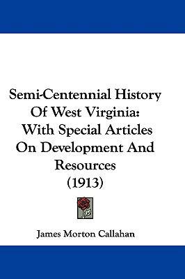 Semi-Centennial History Of West Virginia: With ... 1104589702 Book Cover