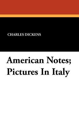 American Notes; Pictures In Italy 1434422925 Book Cover