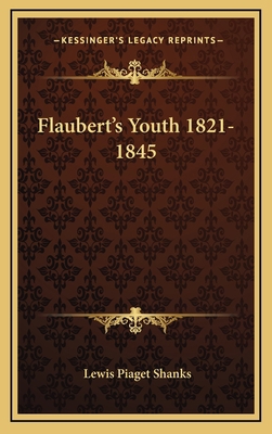 Flaubert's Youth 1821-1845 1164494600 Book Cover