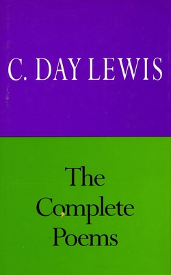 The Complete Poems of C. Day Lewis 0804725853 Book Cover