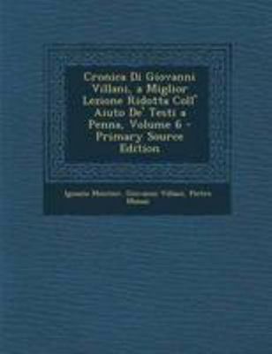 Cronica Di Giovanni Villani, a Miglior Lezione ... [Italian] 1295147157 Book Cover
