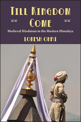 Till Kingdom Come: Medieval Hinduism in the Mod... 1438482566 Book Cover