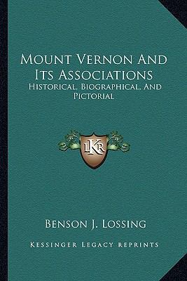 Mount Vernon And Its Associations: Historical, ... 116299360X Book Cover