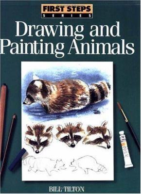 First Steps Drawing and Painting Animals 0891346678 Book Cover