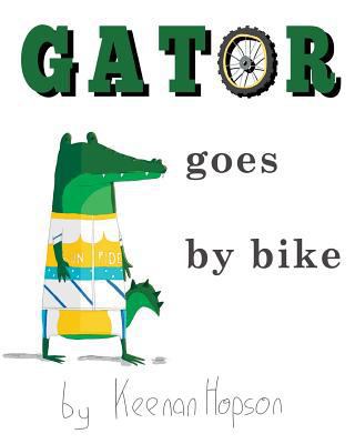 Gator Goes By Bike 1530394341 Book Cover