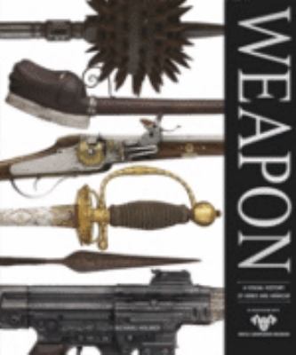 Weapon: A Visual History of Arms and Armour 1405316195 Book Cover