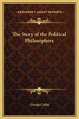 The Story of the Political Philosophers 1169379028 Book Cover