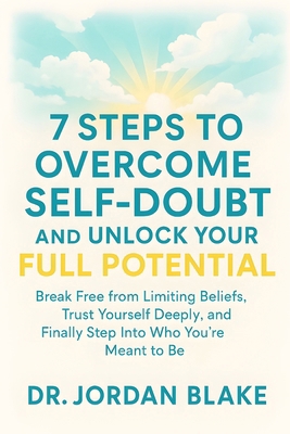 7 Steps to Overcome Self-Doubt and Unlock Your ... B0FJMSNPR6 Book Cover