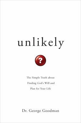Unlikely: The Simple Truth about Finding God's ... 1606048430 Book Cover