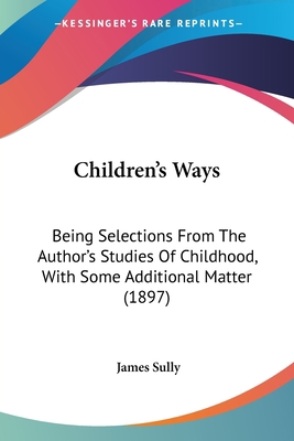 Children's Ways: Being Selections From The Auth... 1104632268 Book Cover