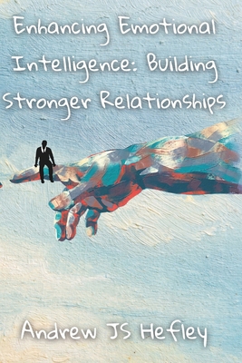 Enhancing Emotional Intelligence: Building Stro... B0CXLQMFMJ Book Cover