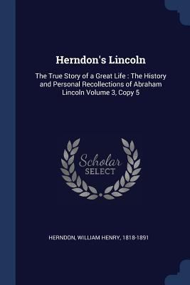 Herndon's Lincoln: The True Story of a Great Li... 1376921545 Book Cover