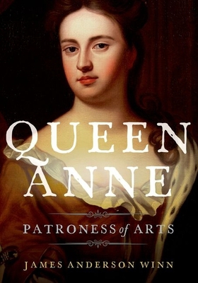 Queen Anne: Patroness of Arts 0199372195 Book Cover