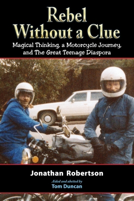 Rebel Without a Clue: Magical Thinking, a Motor... 1611703174 Book Cover