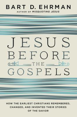 Jesus Before the Gospels: How the Earliest Chri... 0062285203 Book Cover