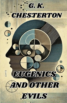 Eugenics And Other Evils(Illustrated) 5389838165 Book Cover