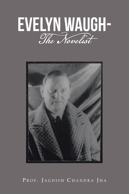 Evelyn Waugh- the Novelist 1663239304 Book Cover