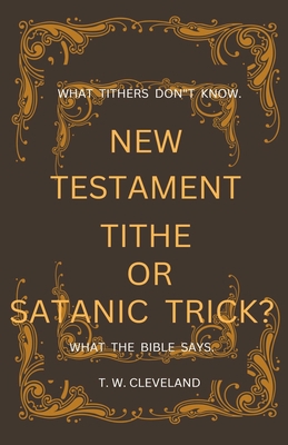 New Testament Tithe Or Satanic Trick? B0CJCX4PJ8 Book Cover