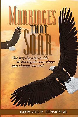 Marriages That Soar: The step-by-step guide to ... 1451557523 Book Cover