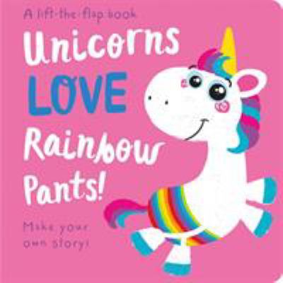 Unicorns LOVE Rainbow Pants! (Storymaker)            Book Cover