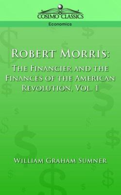 Robert Morris: The Financier and the Finances o... 1596050829 Book Cover