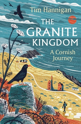 The Granite Kingdom: A Cornish Journey 1801108846 Book Cover