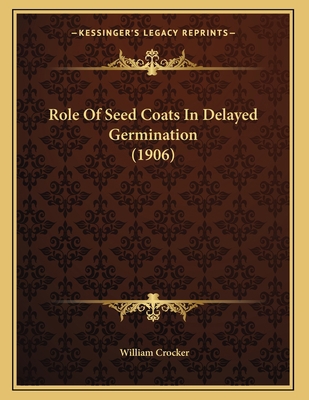 Role Of Seed Coats In Delayed Germination (1906) 1167340183 Book Cover