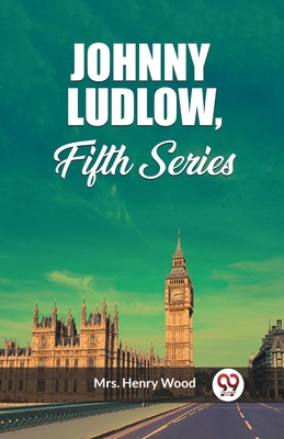 Johnny Ludlow, Fifth Series 9362760347 Book Cover